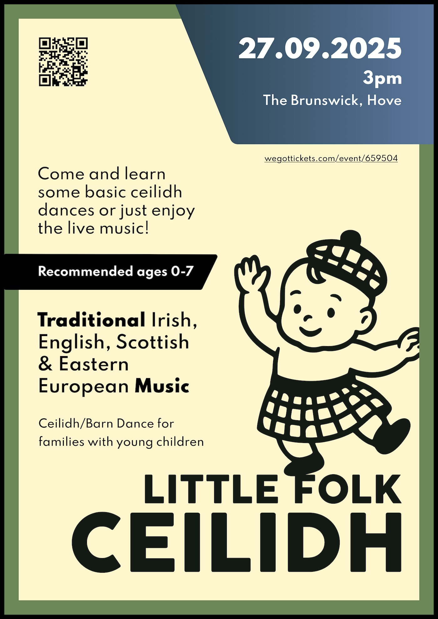 LITTLE FOLK CEILIDH 27.09.2025
3pm
The Brunswick, Hove

wegottickets.com/event/659504

Come and learn some basic ceilidh dances or just enjoy the live music!

Recommended ages 0-7

Traditional Irish, English, Scottish & Eastern European Music

Ceilidh/Barn Dance for families with young children